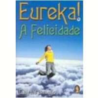 EUREKA A FELICIDADE