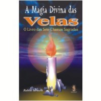 A MAGIA DIVINA DAS VELAS o livro das sete chamas sagradas