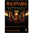 MAÇONARIA UMA JORNADA POR MEIO DO RITUAL E DO SIMBOLISMO