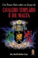UM POUCO MAIS SOBRE OS GRAUS DE CAVALEIRO TEMPLÁRIO E DE MALTA