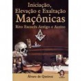 INICIAÇÃO, ELEVAÇÃO E EXALTAÇÃO MAÇÔNICAS