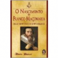 O NASCIMENTO DA FRANCO MAÇONARIA