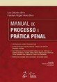 MANUAL DE PROCESSO E PRÁTICA PENAL